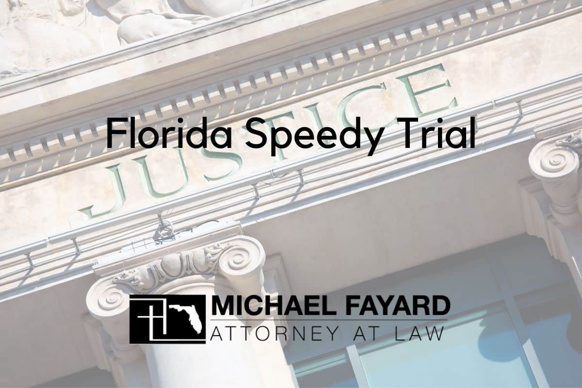 Florida Speedy Trial  Michael Fayard, Attorney at Law