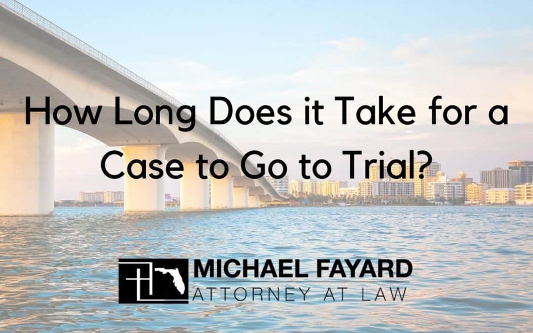 How long does it take for a sarasota, fl case to go to court, Michael Fayard, Attorney at Law. Criminal Defense Attorney